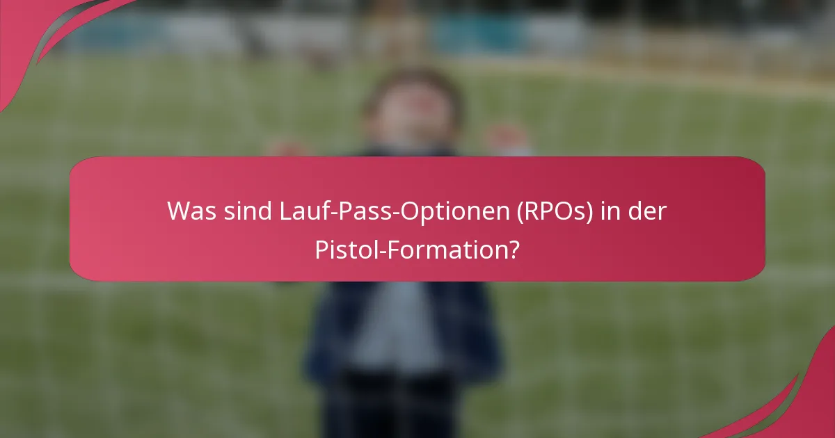 Was sind Lauf-Pass-Optionen (RPOs) in der Pistol-Formation?
