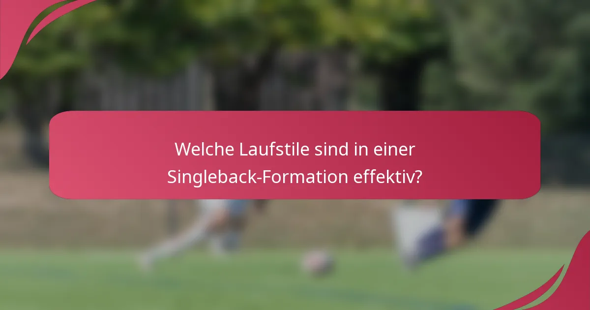 Welche Laufstile sind in einer Singleback-Formation effektiv?