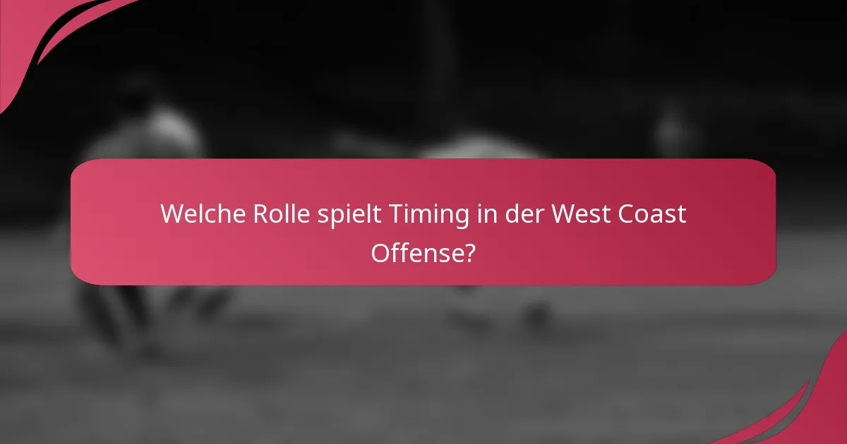 Welche Rolle spielt Timing in der West Coast Offense?