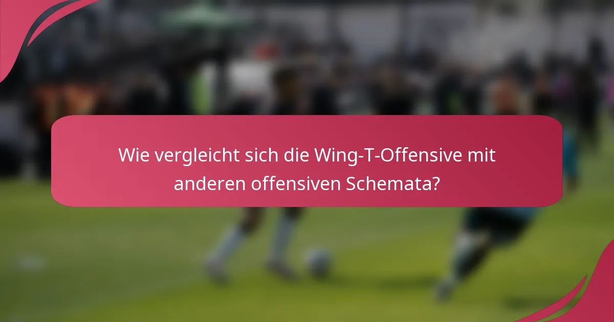 Wie vergleicht sich die Wing-T-Offensive mit anderen offensiven Schemata?
